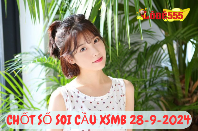  Soi Cầu XSMB 28-9-2024 | Dự Đoán Kết Quả Xổ Số Miền Bắc